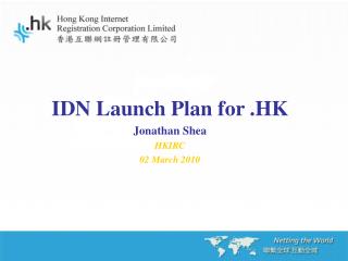 IDN Launch Plan for .HK Jonathan Shea HKIRC 02 March 2010
