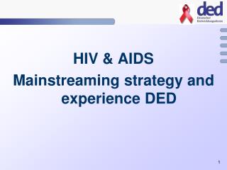 HIV &amp; AIDS Mainstreaming strategy and experience DED