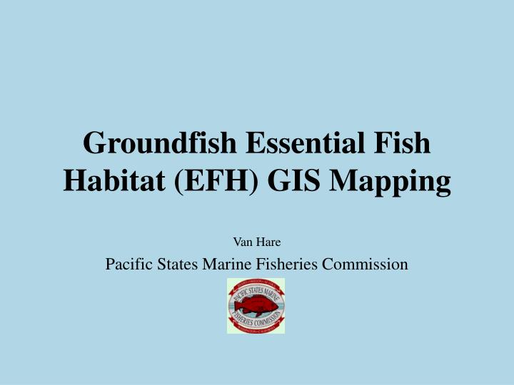 groundfish essential fish habitat efh gis mapping