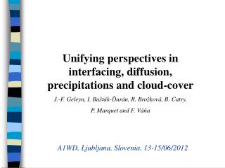 Unifying perspectives in interfacing, diffusion, precipitations and cloud-cover