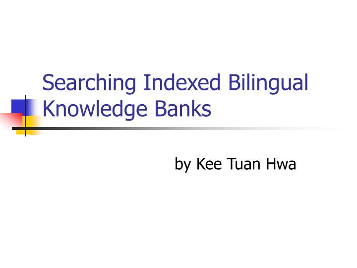 searching indexed bilingual knowledge banks