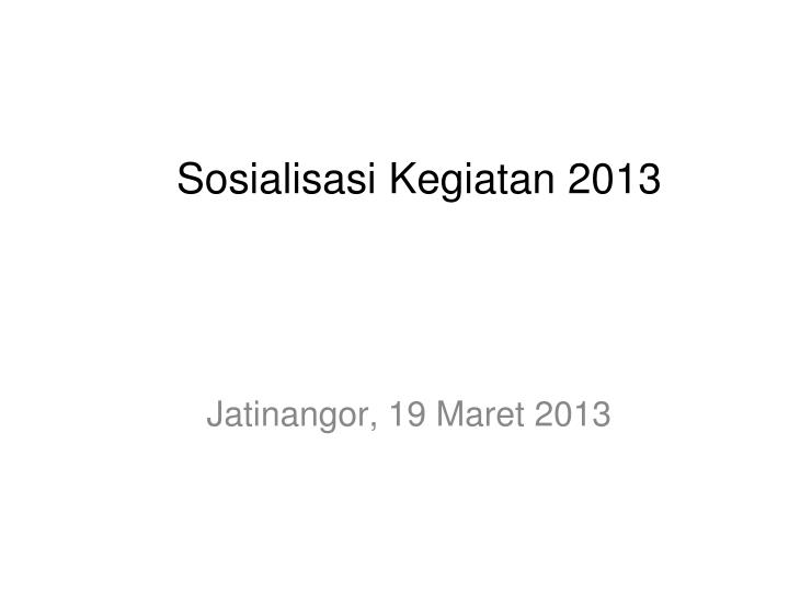 sosialisasi kegiatan 2013