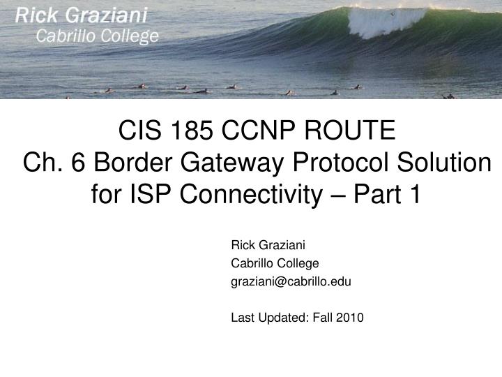 cis 185 ccnp route ch 6 border gateway protocol solution for isp connectivity part 1