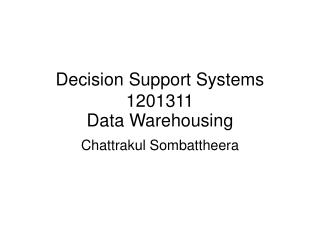 Decision Support Systems 1201311 Data Warehousing