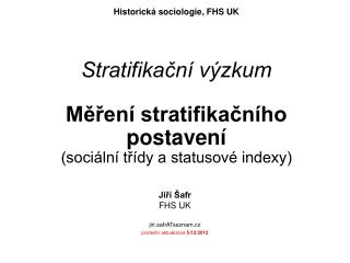 Stratifikační výzkum Měření stratifikačního postavení (sociální třídy a statusové indexy)