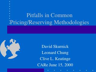 Pitfalls in Common Pricing/Reserving Methodologies