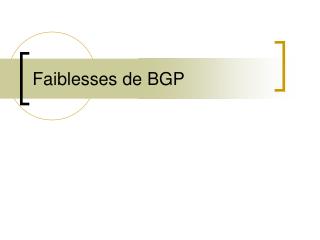 faiblesses de bgp
