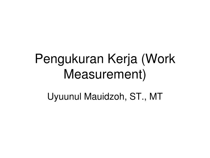 pengukuran kerja work measurement