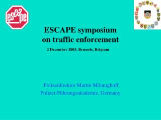 ESCAPE symposium on traffic enforcement 2 December 2003, Brussels, Belgium