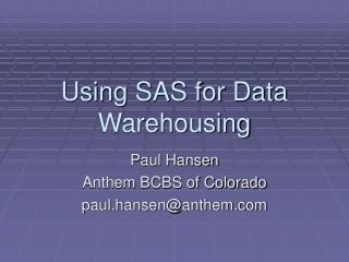 Using SAS for Data Warehousing