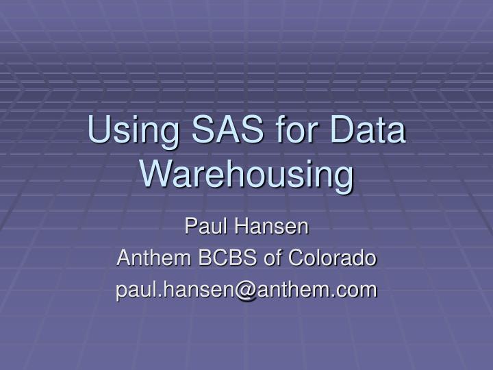 using sas for data warehousing