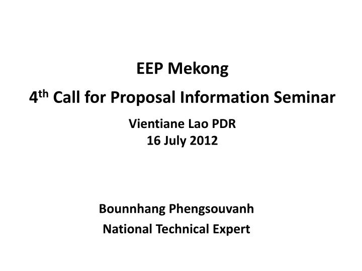 eep mekong 4 th call for proposal information seminar vientiane lao pdr 16 july 2012