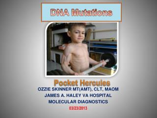 OZZIE SKINNER MT(AMT), CLT, MAOM JAMES A. HALEY VA HOSPITAL MOLECULAR DIAGNOSTICS 03/23/2013