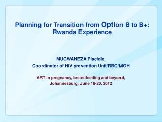Planning for Transition from Opti on B to B+: Rwanda Experience