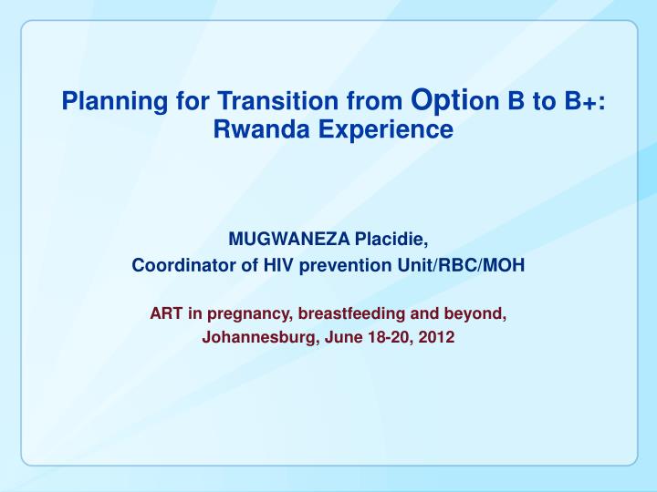 planning for transition from opti on b to b rwanda experience