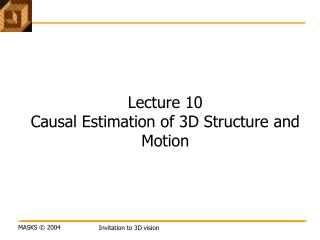 Lecture 10 Causal Estimation of 3D Structure and Motion