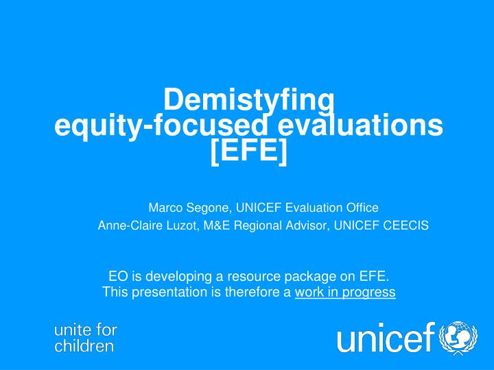 marco segone unicef evaluation office anne claire luzot m e regional advisor unicef ceecis