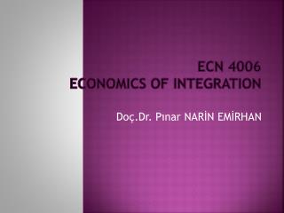 ECN 4006 ECONOMICS OF INTEGRATION