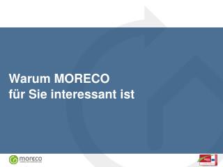 warum moreco f r sie interessant ist