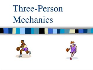 Three-Person Mechanics