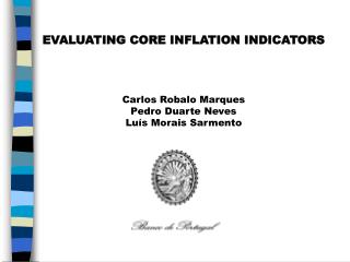 EVALUATING CORE INFLATION INDICATORS Carlos Robalo Marques Pedro Duarte Neves