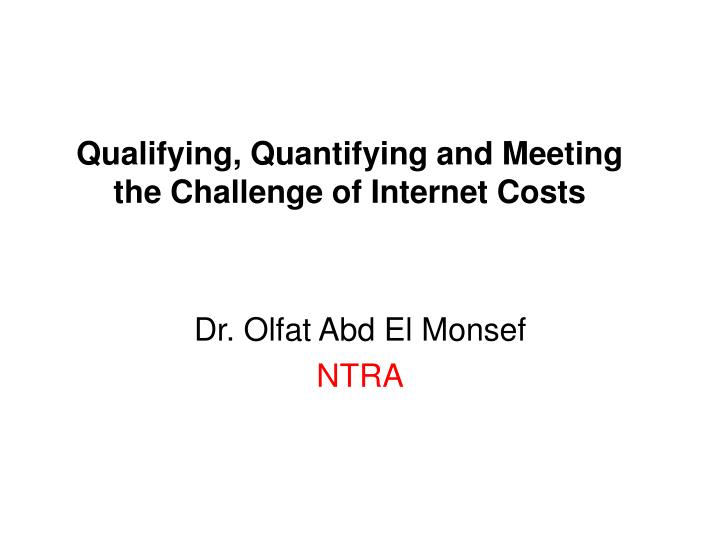 qualifying quantifying and meeting the challenge of internet costs
