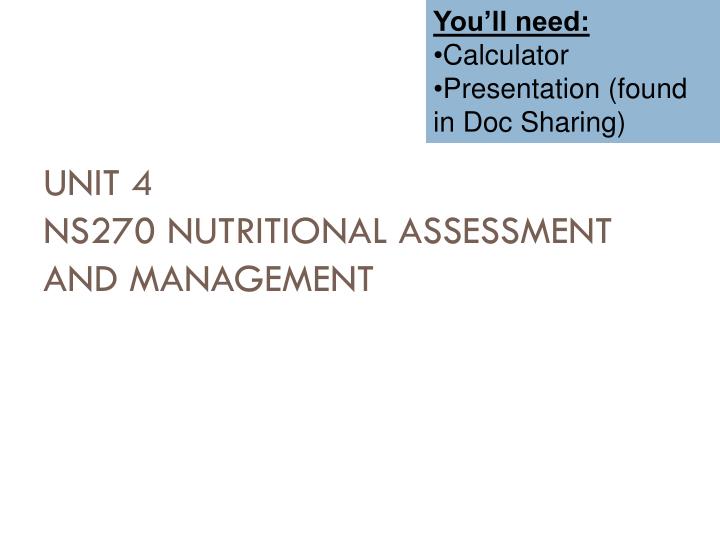 unit 4 ns270 nutritional assessment and management