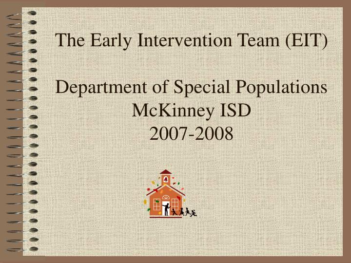 the early intervention team eit department of special populations mckinney isd 2007 2008
