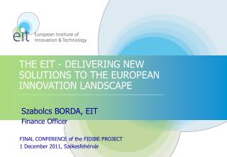 THE EIT - DELIVERING NEW SOLUTIONS TO THE EUROPEAN INNOVATION LANDSCAPE