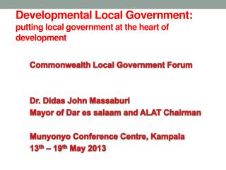 Developmental Local Government: putting local government at the heart of development