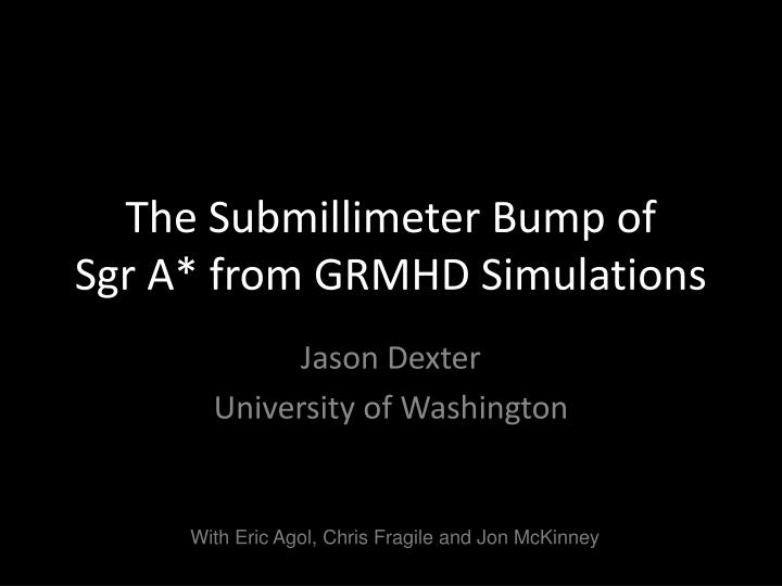 the submillimeter bump of sgr a from grmhd simulations