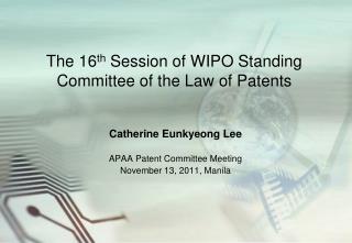 The 16 th Session of WIPO Standing Committee of the Law of Patents