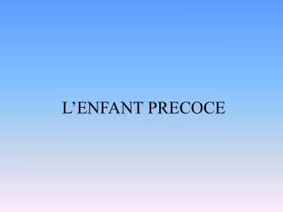 l enfant precoce