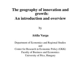 The geography of innovation and growth: An introduction and overview by Attila Varga