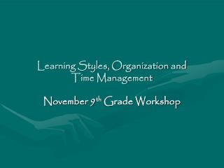 Learning Styles, Organization and Time Management