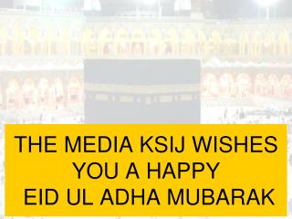 THE MEDIA KSIJ WISHES YOU A HAPPY EID UL ADHA MUBARAK