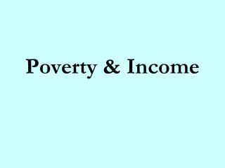 Poverty &amp; Income