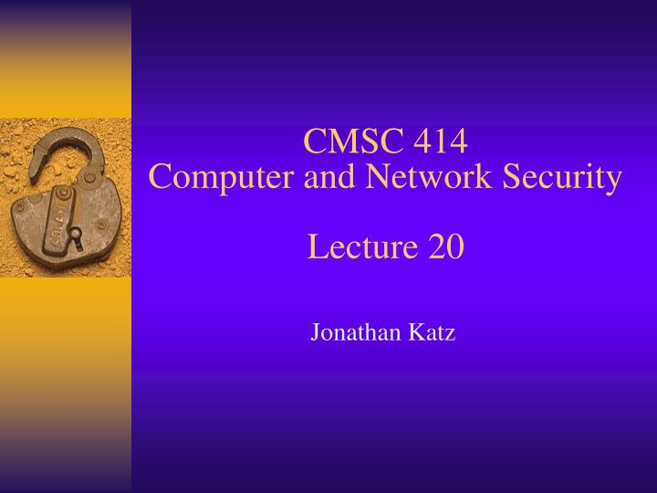 cmsc 414 computer and network security lecture 20