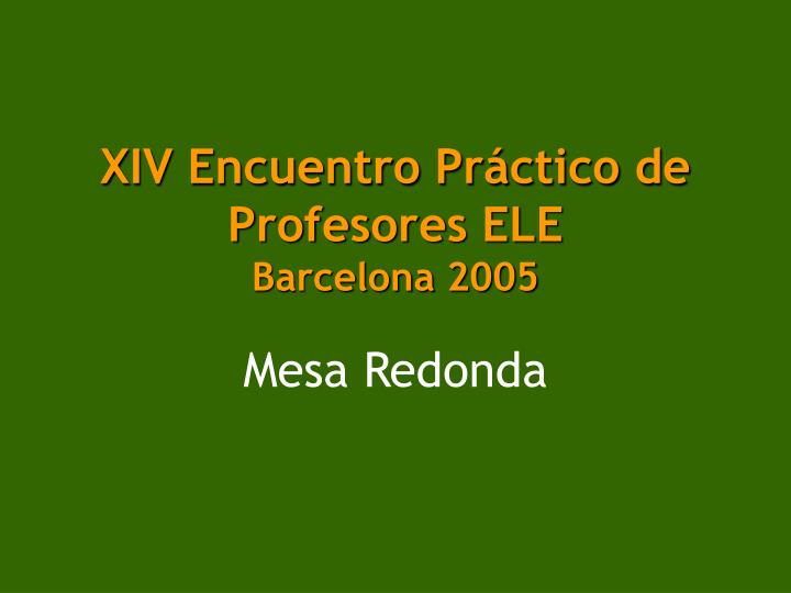 xiv encuentro pr ctico de profesores ele barcelona 2005