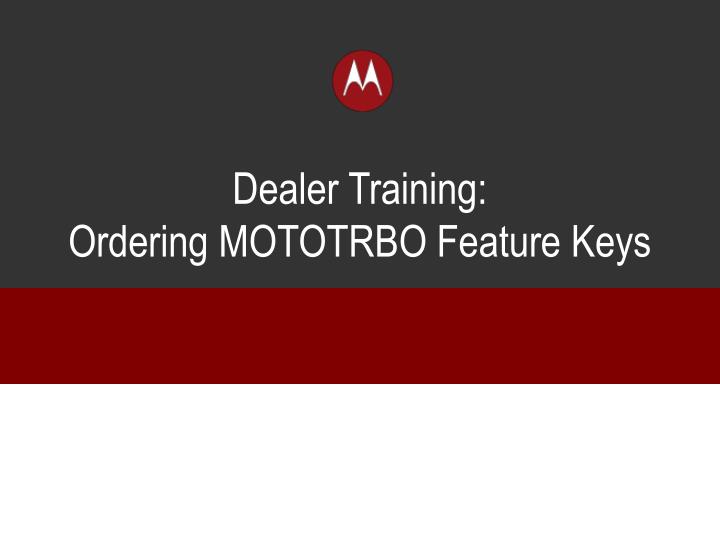 dealer training ordering mototrbo feature keys