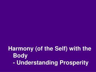 Harmony (of the Self) with the Body - Understanding Prosperity