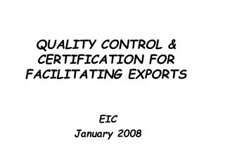 QUALITY CONTROL &amp; CERTIFICATION FOR FACILITATING EXPORTS