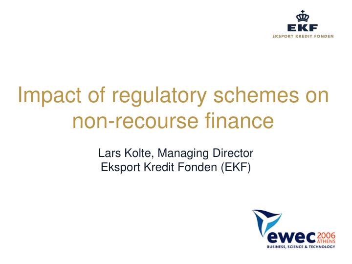 impact of regulatory schemes on non recourse finance