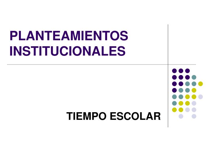 planteamientos institucionales