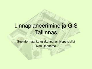 linnaplaneerimine ja gis tallinnas