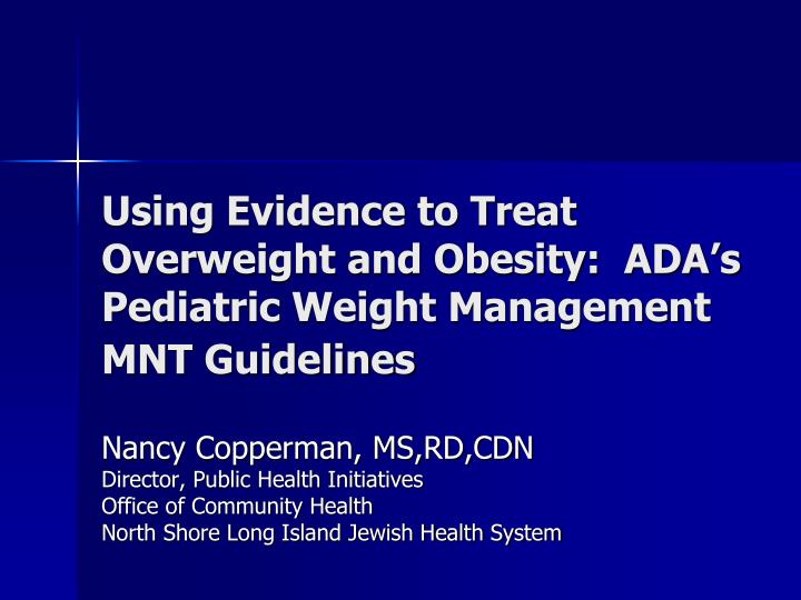 using evidence to treat overweight and obesity ada s pediatric weight management mnt guidelines