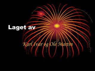 laget av
