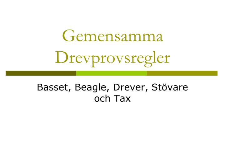 gemensamma drevprovsregler