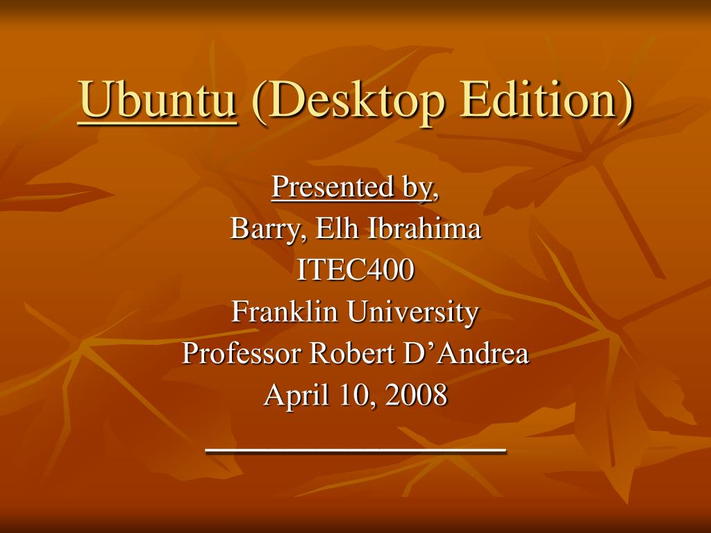 PPT - Ubuntu (Desktop Edition) PowerPoint Presentation, free download ...