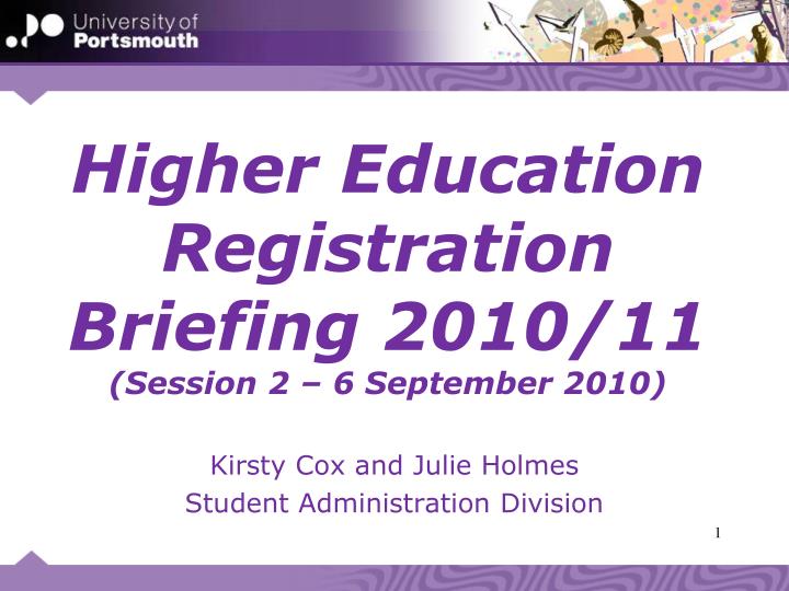 higher education registration briefing 2010 11 session 2 6 september 2010